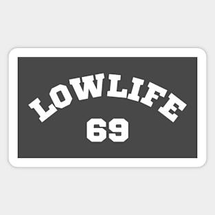 Low Life 69 Magnet